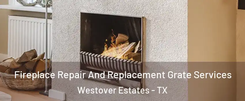 Fireplace Repair And Replacement Grate Services Westover Estates - TX