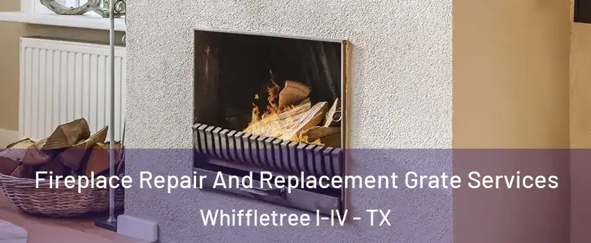Fireplace Repair And Replacement Grate Services Whiffletree I-IV - TX