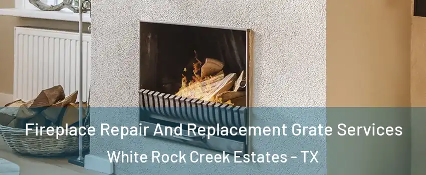 Fireplace Repair And Replacement Grate Services White Rock Creek Estates - TX