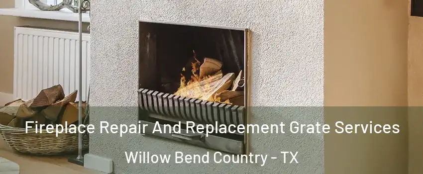 Fireplace Repair And Replacement Grate Services Willow Bend Country - TX