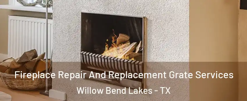 Fireplace Repair And Replacement Grate Services Willow Bend Lakes - TX