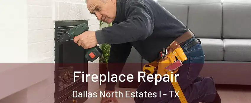 Fireplace Repair Dallas North Estates I - TX