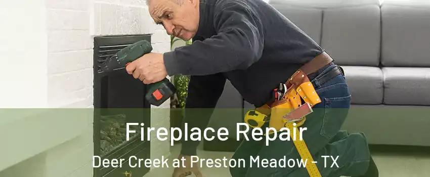 Fireplace Repair Deer Creek at Preston Meadow - TX