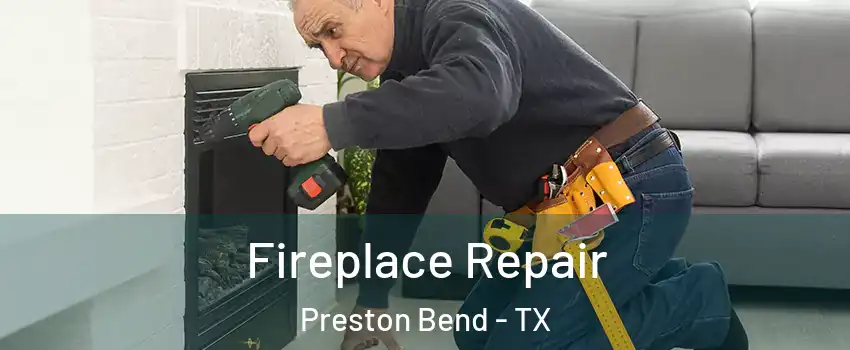 Fireplace Repair Preston Bend - TX