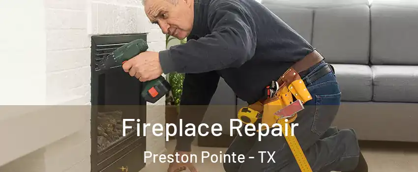 Fireplace Repair Preston Pointe - TX