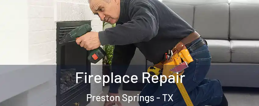 Fireplace Repair Preston Springs - TX