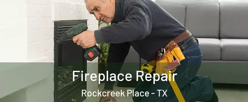 Fireplace Repair Rockcreek Place - TX
