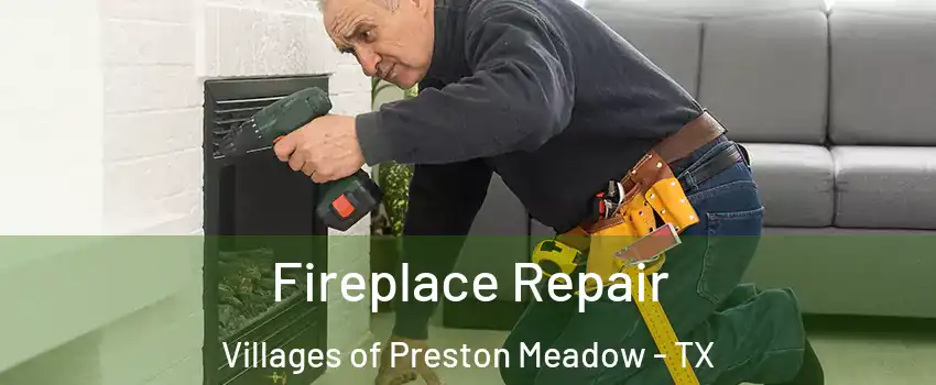 Fireplace Repair Villages of Preston Meadow - TX