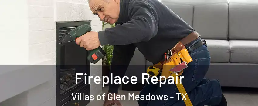 Fireplace Repair Villas of Glen Meadows - TX