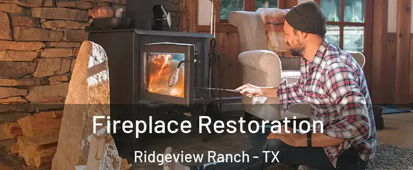Fireplace Restoration Ridgeview Ranch - TX