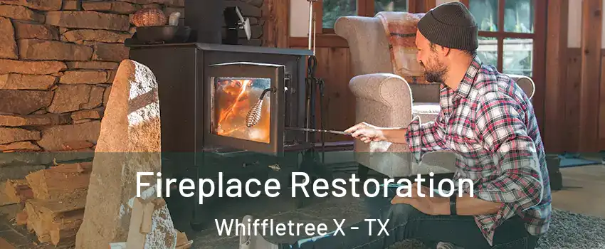 Fireplace Restoration Whiffletree X - TX