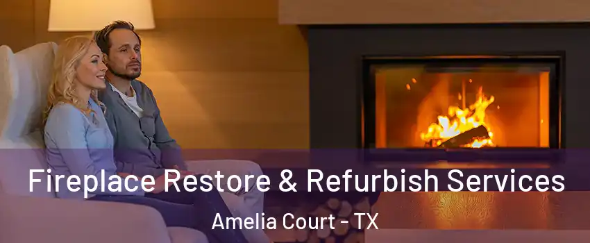 Fireplace Restore & Refurbish Services Amelia Court - TX