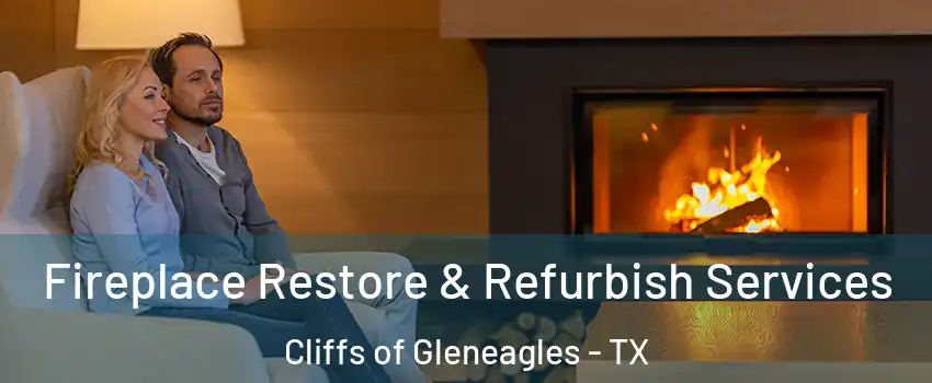 Fireplace Restore & Refurbish Services Cliffs of Gleneagles - TX