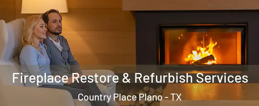 Fireplace Restore & Refurbish Services Country Place Plano - TX