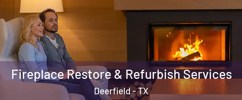 Fireplace Restore & Refurbish Services Deerfield - TX