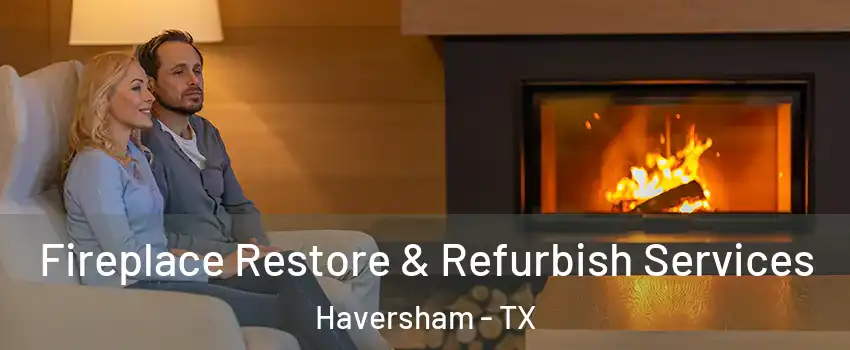 Fireplace Restore & Refurbish Services Haversham - TX