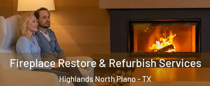 Fireplace Restore & Refurbish Services Highlands North Plano - TX