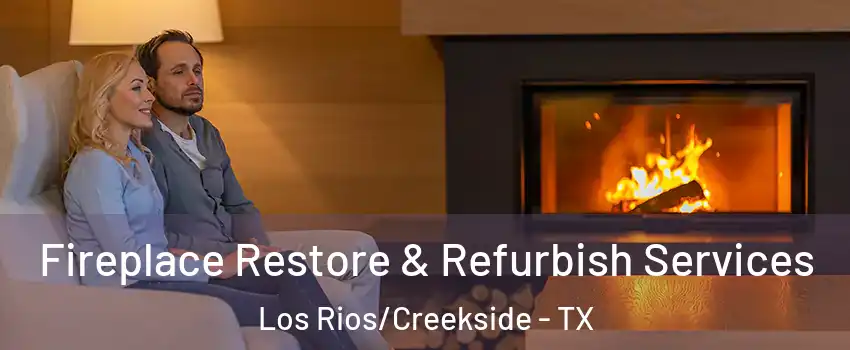 Fireplace Restore & Refurbish Services Los Rios/Creekside - TX