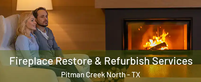 Fireplace Restore & Refurbish Services Pitman Creek North - TX