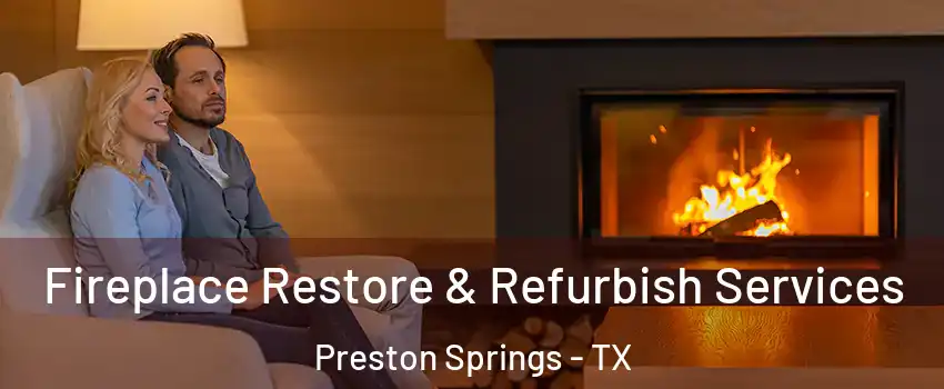 Fireplace Restore & Refurbish Services Preston Springs - TX