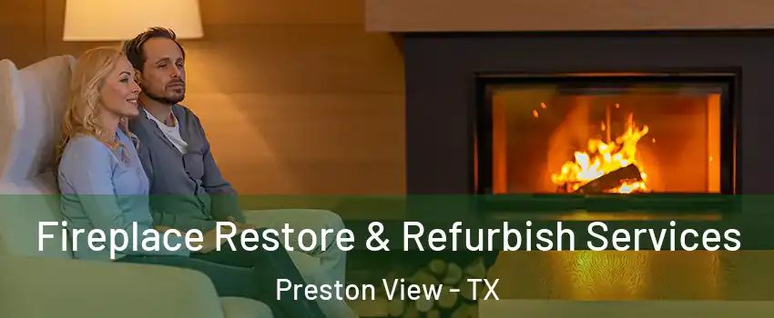Fireplace Restore & Refurbish Services Preston View - TX