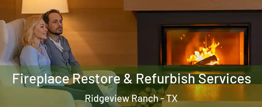Fireplace Restore & Refurbish Services Ridgeview Ranch - TX