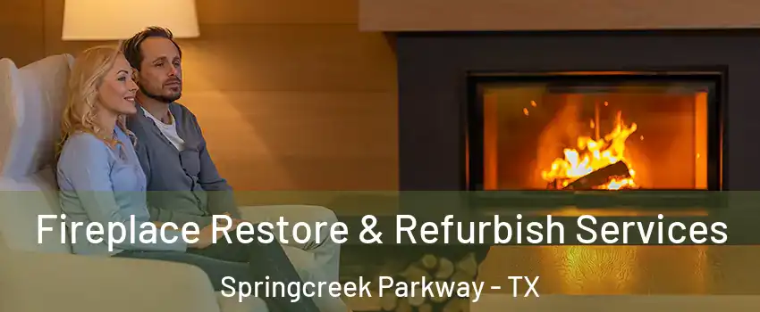 Fireplace Restore & Refurbish Services Springcreek Parkway - TX
