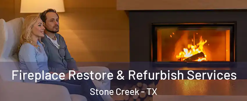 Fireplace Restore & Refurbish Services Stone Creek - TX