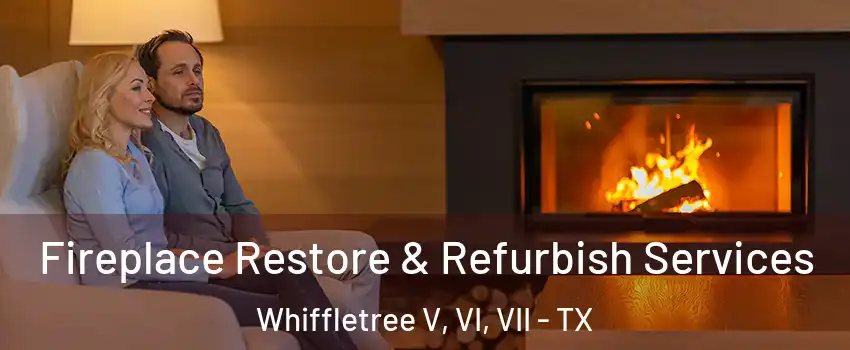 Fireplace Restore & Refurbish Services Whiffletree V, VI, VII - TX