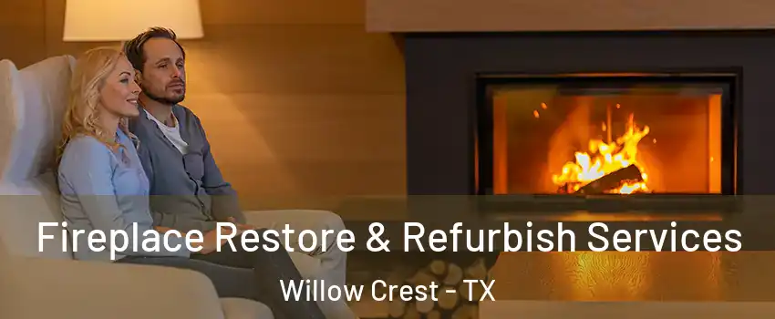 Fireplace Restore & Refurbish Services Willow Crest - TX