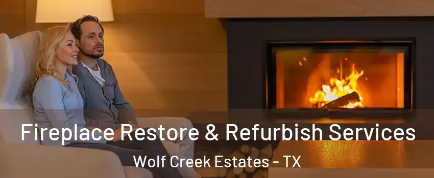 Fireplace Restore & Refurbish Services Wolf Creek Estates - TX