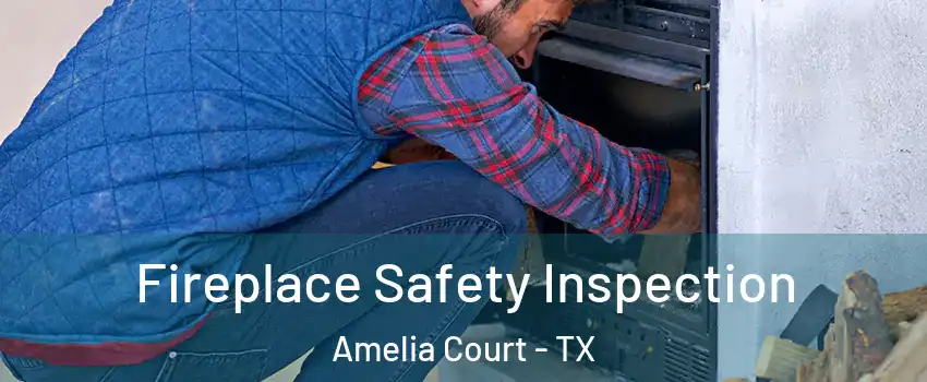 Fireplace Safety Inspection Amelia Court - TX