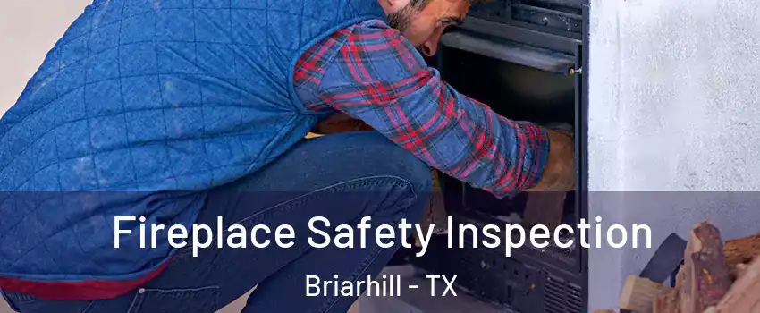 Fireplace Safety Inspection Briarhill - TX