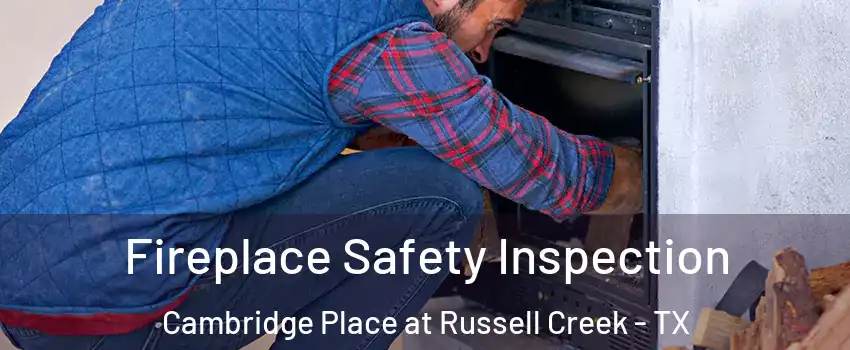Fireplace Safety Inspection Cambridge Place at Russell Creek - TX