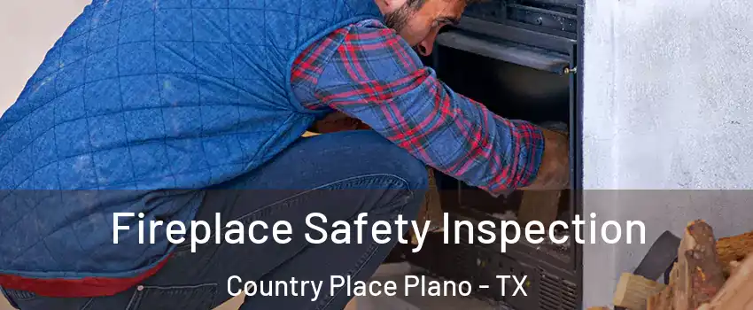 Fireplace Safety Inspection Country Place Plano - TX