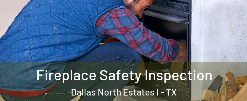 Fireplace Safety Inspection Dallas North Estates I - TX