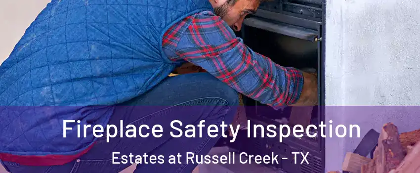Fireplace Safety Inspection Estates at Russell Creek - TX
