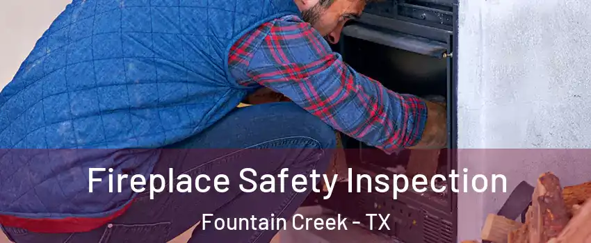 Fireplace Safety Inspection Fountain Creek - TX
