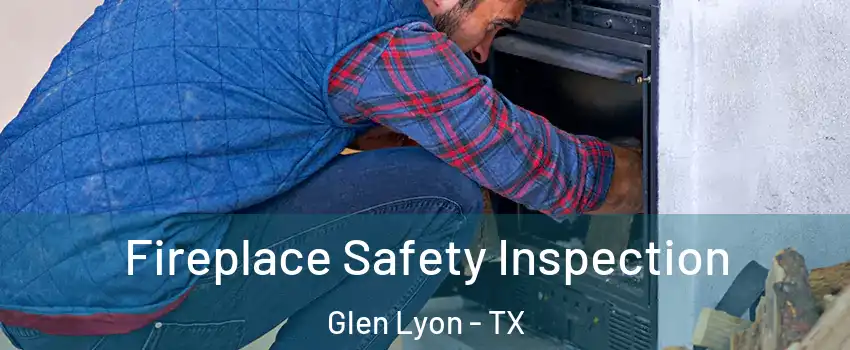 Fireplace Safety Inspection Glen Lyon - TX