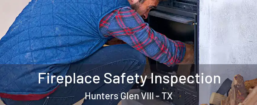Fireplace Safety Inspection Hunters Glen VIII - TX