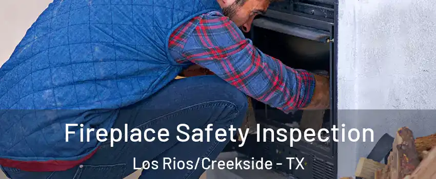 Fireplace Safety Inspection Los Rios/Creekside - TX