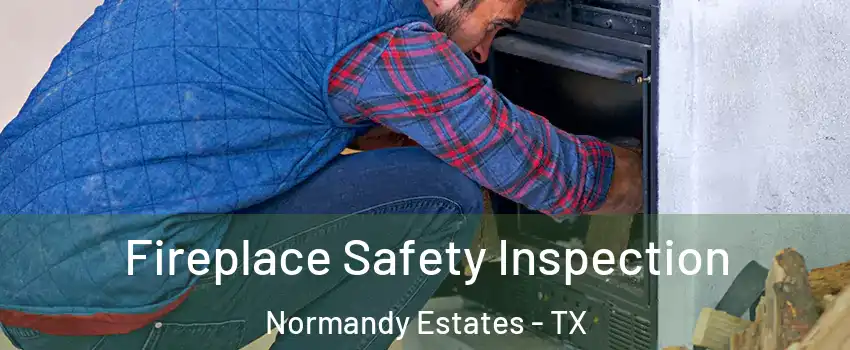 Fireplace Safety Inspection Normandy Estates - TX