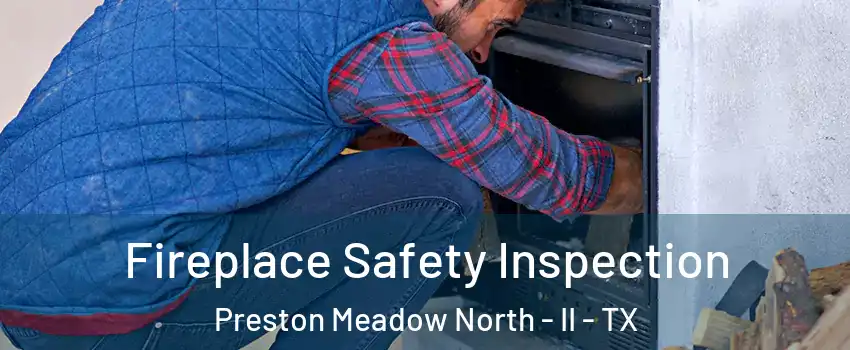 Fireplace Safety Inspection Preston Meadow North - II - TX
