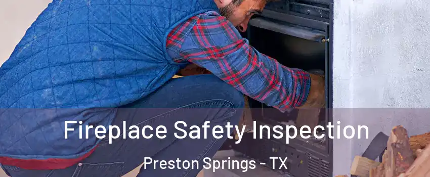 Fireplace Safety Inspection Preston Springs - TX