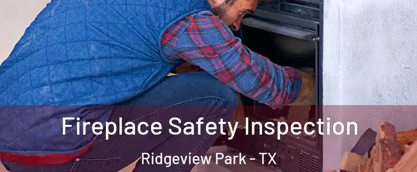 Fireplace Safety Inspection Ridgeview Park - TX