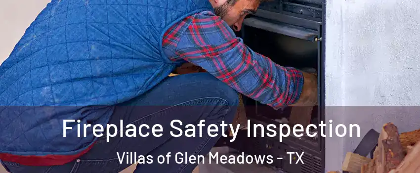Fireplace Safety Inspection Villas of Glen Meadows - TX