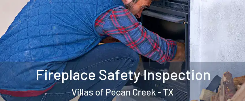 Fireplace Safety Inspection Villas of Pecan Creek - TX