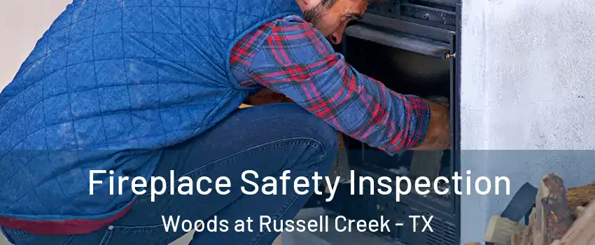 Fireplace Safety Inspection Woods at Russell Creek - TX