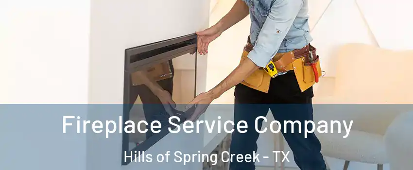 Fireplace Service Company Hills of Spring Creek - TX