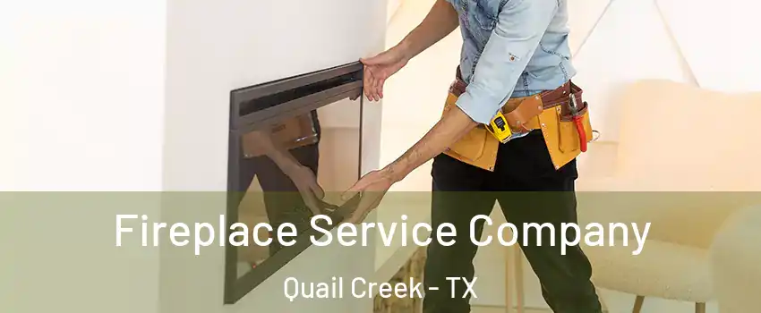 Fireplace Service Company Quail Creek - TX